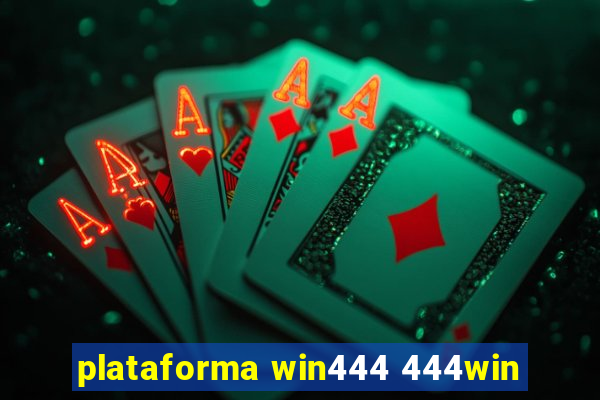 plataforma win444 444win